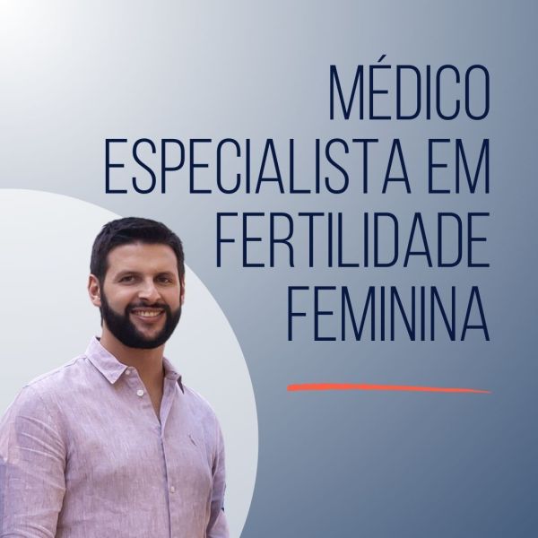 Médico Especialista em Fertilidade Feminina
