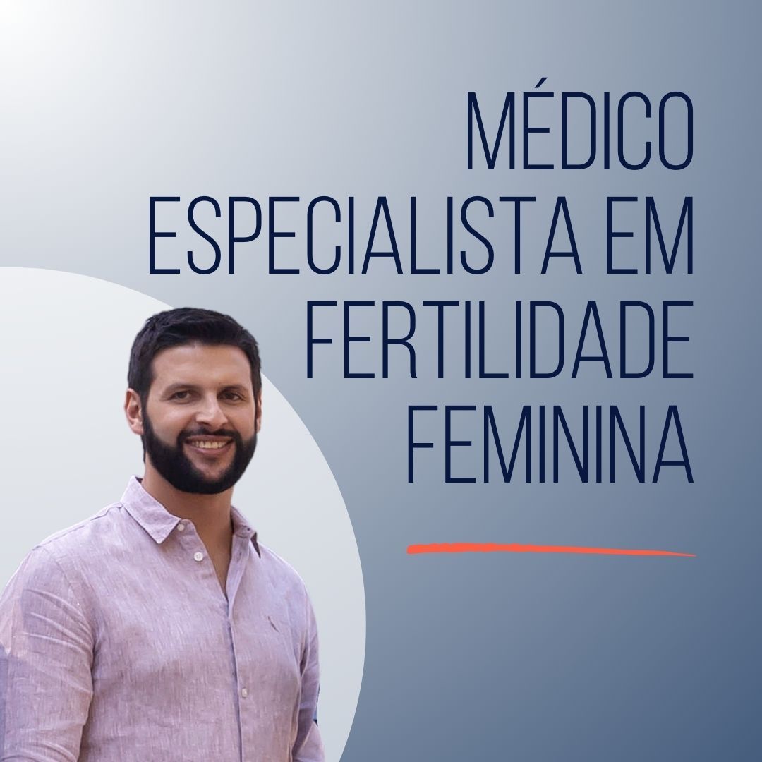 Médico Especialista em Fertilidade Feminina 