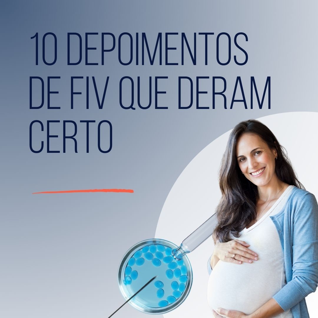 Depoimentos de FIV que Deram Certo 