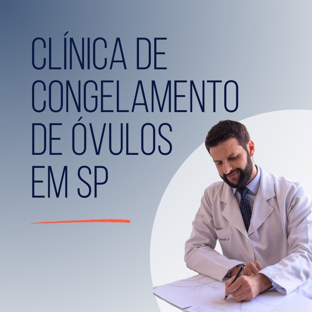 Clínica de Congelamento de Óvulos SP 
